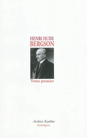 Bergson. Vol. 1 - Henri Hude