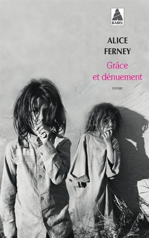 Grâce et dénuement - Alice Ferney