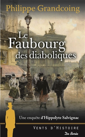 Une enquête d'Hippolyte Salvignac. Vol. 2. Le faubourg des diaboliques : roman historique - Philippe Grandcoing