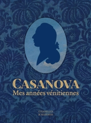 Mes années vénitiennes - Giacomo Casanova