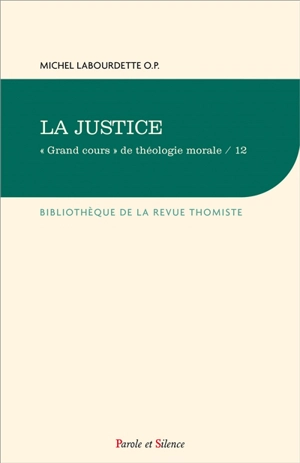 Grand cours de théologie morale. Vol. 12. La justice - Michel Labourdette