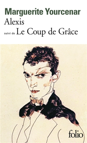 Alexis ou Le traité du vain combat. Le coup de grâce - Marguerite Yourcenar