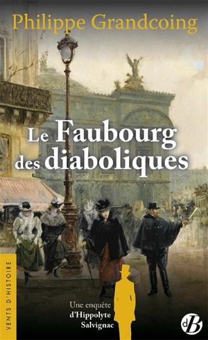 Une enquête d'Hippolyte Salvignac. Vol. 2. Le faubourg des diaboliques : roman historique - Philippe Grandcoing