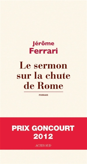 Le sermon sur la chute de Rome - Jérôme Ferrari