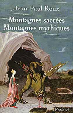 Montagnes sacrées, montagnes mythiques - Jean-Paul Roux