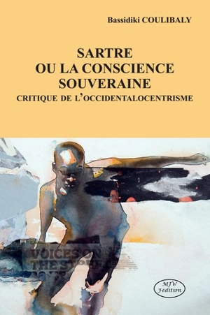 Sartre ou La conscience souveraine : critique de l'occidentalocentrisme - Bassidiki Coulibaly