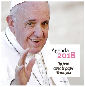 La joie avec le pape François : agenda 2018 - François