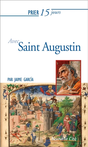 Prier 15 jours avec saint Augustin - Jaime Garcia Alvarez