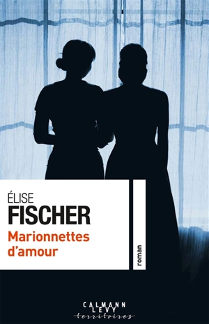 Marionnettes d'amour - Elise Fischer