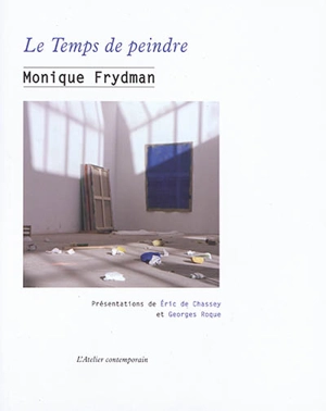 Le temps de peindre - Monique Frydman