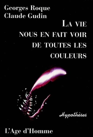 La vie nous en fait voir de toutes les couleurs - Georges Roque