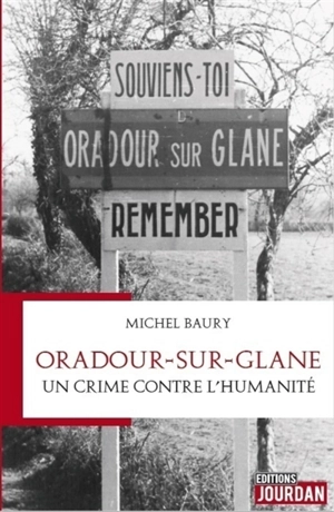 Oradour-sur-Glane : un crime contre l'humanité - Michel Baury