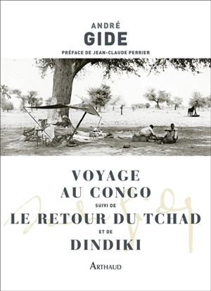 Voyage au Congo. Le retour du Tchad. Dindiki - André Gide