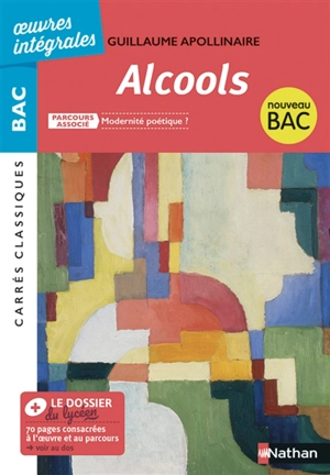 Alcools : 1913, texte intégral : nouveau bac - Guillaume Apollinaire