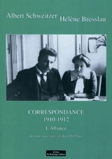 Correspondance : Albert Schweitzer-Hélène Bresslau. Vol. 3. 1910-1912 : l'alliance - Albert Schweitzer