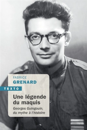 Une légende du maquis : Georges Guingouin, du mythe à l'histoire - Fabrice Grenard