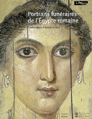 Portraits funéraires de l'Egypte romaine. Vol. 2. Cartonnages, linceuls et bois - Musée du Louvre (Paris). Département des antiquités égyptiennes