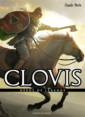 Héros de légende. Vol. 19. Clovis - Claude Merle