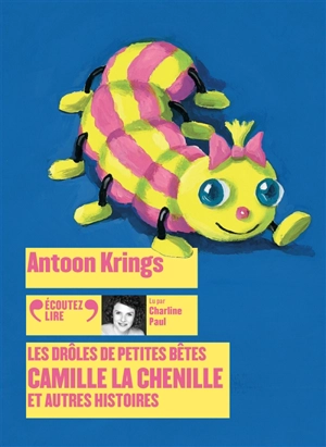 Camille la chenille : et autres histoires - Antoon Krings