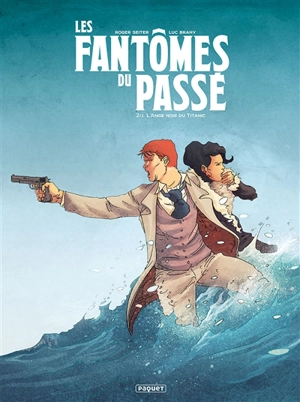 Les fantômes du passé. Vol. 2. L'ange noir du Titanic - Roger Seiter