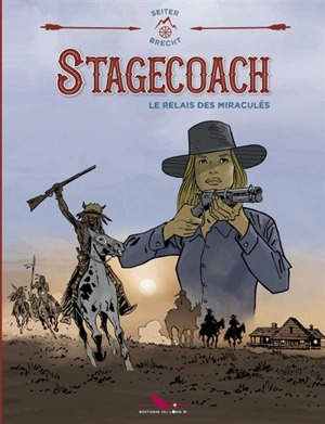 Stagecoach : le relais des miraculés - Roger Seiter