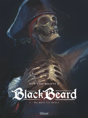 Blackbeard. Vol. 2. Ma mort est douce - Jean-Yves Delitte