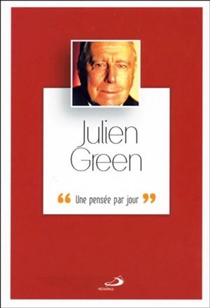 Julien Green : une pensée par jour - Julien Green