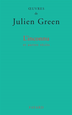 L'inconnu : et autres récits - Julien Green