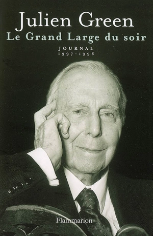 Journal. Vol. 18. Le grand large du soir : 1997-1998 - Julien Green