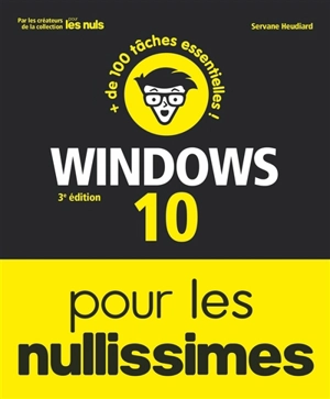 Windows 10 pour les nullissimes : + de 100 tâches essentielles ! - Servane Heudiard