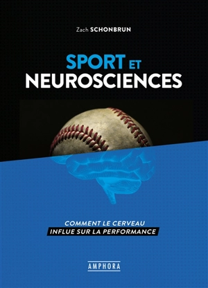 Sport et neurosciences : comprendre le rôle du cerveau dans la performance - Zach Schonbrun