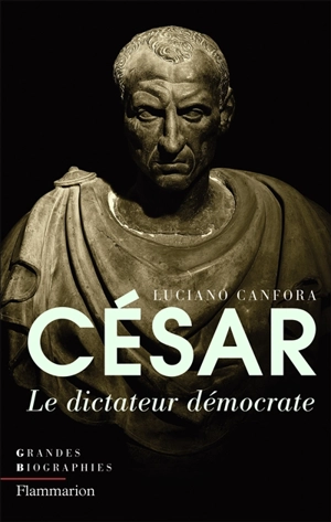 César : le dictateur démocrate - Luciano Canfora