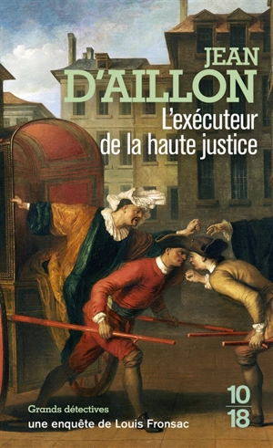 Une enquête de Louis Fronsac. L'exécuteur de la haute justice - Jean d' Aillon