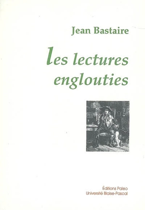 Les lectures englouties - Jean Bastaire