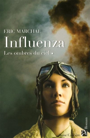 Influenza. Vol. 1. Les ombres du ciel - Eric Marchal