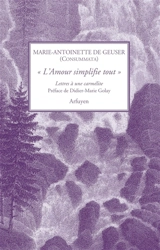 L'amour simplifie tout : lettres à une carmélite - Marie-Antoinette de Geuser