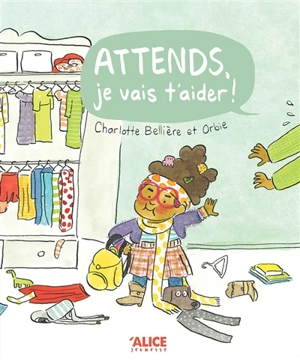 Attends, je vais t'aider ! - Charlotte Bellière