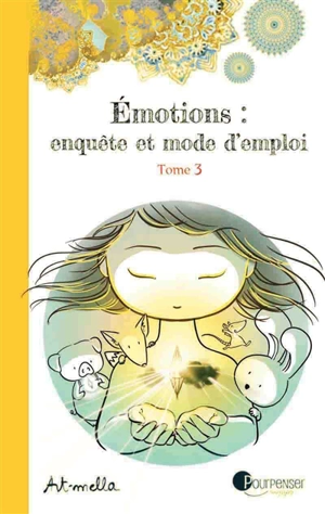 Emotions : enquête et mode d'emploi. Vol. 3. Les différentes parts de soi - Art-mella