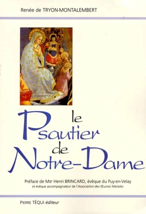 Le psautier de Notre-Dame - Renée de Tryon-Montalembert