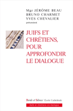 Juifs et chrétiens, pour approfondir le dialogue