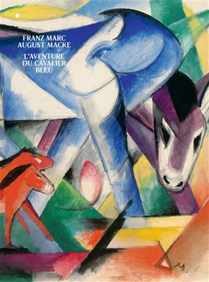 Franz Marc, August Macke : l'aventure du Cavalier bleu