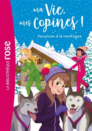 Ma vie, mes copines !. Vol. 25. Vacances à la montagne - Catherine Kalengula