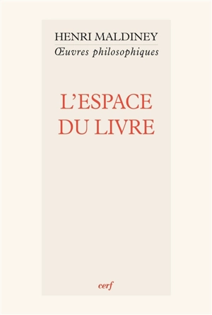 Oeuvres philosophiques. L'espace du livre - Henri Maldiney