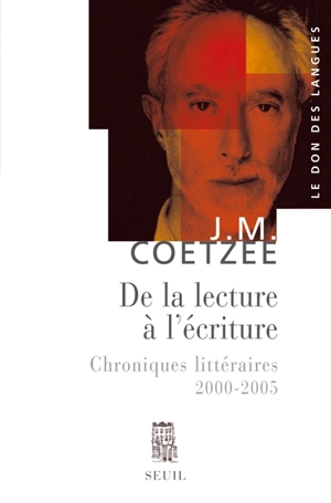 De la lecture à l'écriture : chroniques littéraires 2000-2005 - John Maxwell Coetzee