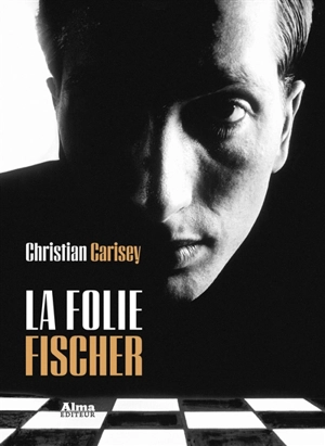 La folie Fischer - Christian Carisey