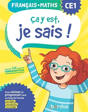 Ca y est, je sais ! français, maths CE1 : les fondamentaux : pour réviser et progresser tout au long de l'année, les règles les exercices, les corrigés - Ginette Grandcoin-Joly