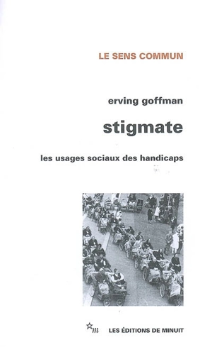 Stigmate : les usages sociaux des handicaps - Erving Goffman