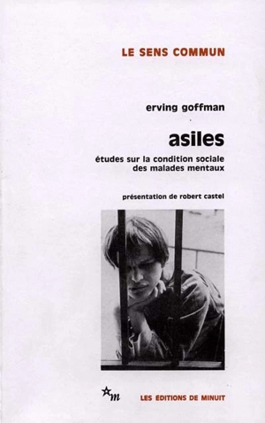 Asiles : études sur la condition sociale des malades mentaux - Erving Goffman