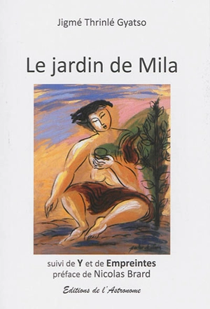 Le jardin de Mila. Y. Empreintes - Jigmé Thrinlé Gyatso