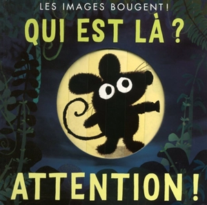 Qui est là ? Attention ! : les images bougent ! - Patricia Hegarty